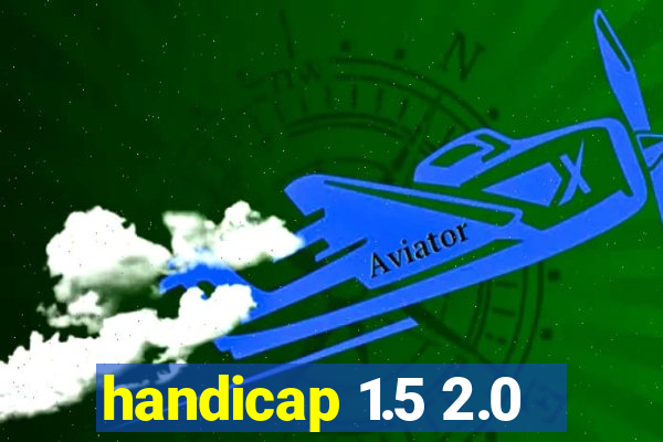 handicap 1.5 2.0